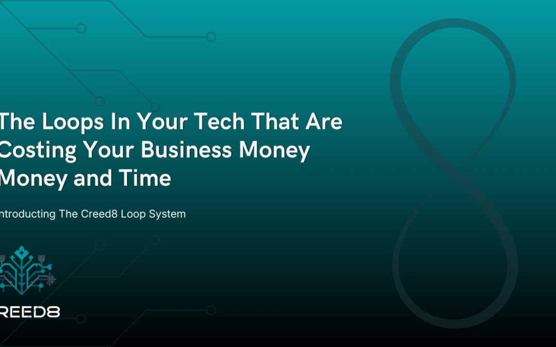  The Loops in Your Tech That Are Costing Your Business Money and Time  